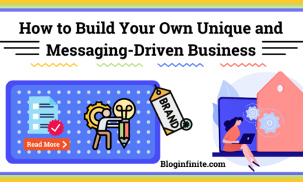 How to Build Your Own Unique and Messaging-Driven Business
