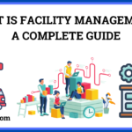 What is Facility Management? A Complete Guide