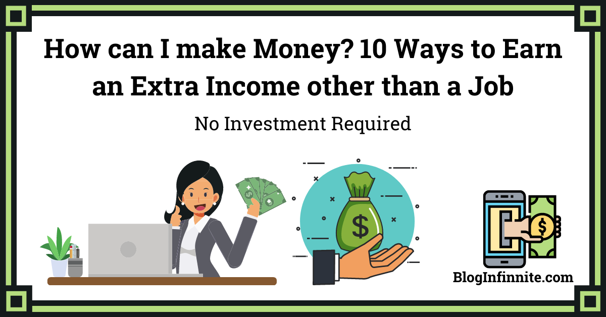 How can I make Money? 10 ways to earn an extra Income other than a Job