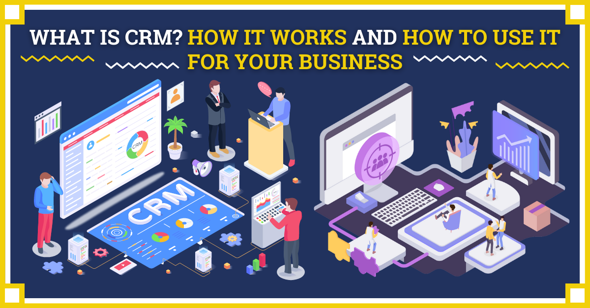 What is CRM? How it works and How to use it for your Business