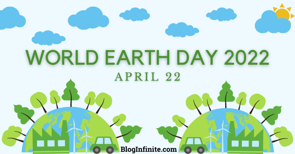 World Earth day 2022 BlogInfinite.com