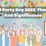 World Party Day 2022 | Thoughts And Significance